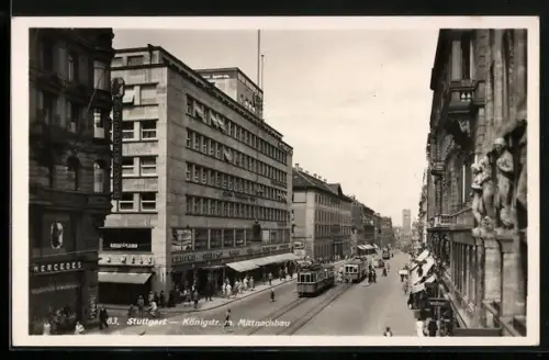AK Stuttgart, Königstrasse mit Mittnachbau und Geschäften, Strassenbahn