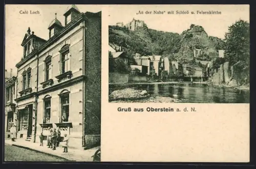 AK Oberstein a. d. N., Cafe Loch, an der Nahe mit Schloss und Felsenkirche