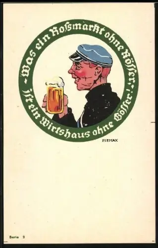 Künstler-AK Was ein Rossmarkt ohne Rösser ist ein Wirtshaus ohne Gösser!, Bursche mit Schmiss