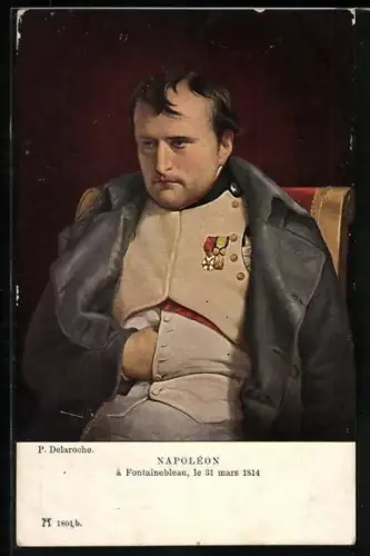 Künstler-AK P. Delaroche: Napoleon in Fontainebleau, 31.März 1814