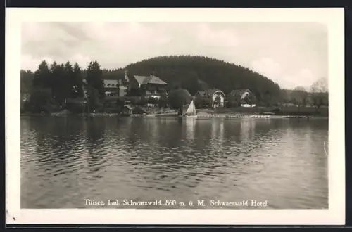 AK Titisee /bad. Schwarzwald, Schwarzwald Hotel, Seeansicht
