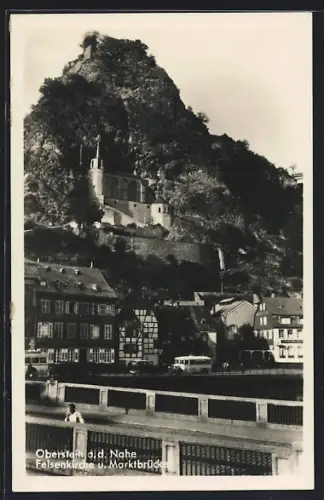 AK Oberstein a. d. Nahe, Felsenkirche, Marktbrücke