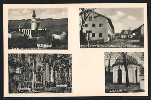 AK Maria-Thalheim /Obb., Metzgerei und Tafernwirtschaft v. Hans Germeier mit Villa Huber, Inneres der Kirche, Erlbrunnen