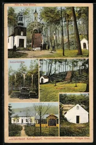 AK Ketzelsdorf, Alte und neue Kirche, Herrschaftliches Gasthaus, Kalvarienberg, Heiliges Grab, Kerker u. Oelberg