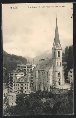 AK Gastein, Pfarrkirche mit Hotel Moser und Gasteinerhof