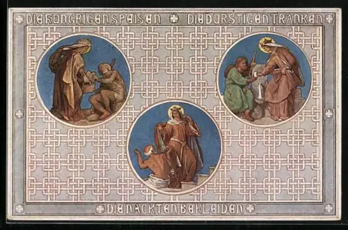 AK Die 7 Werke der Barmherzigkeit, Werk 1-3, die Hungrigen speisen, die Durstigen tränken, die Nackten bekleiden