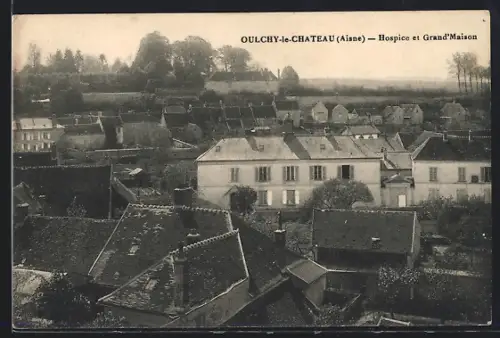 AK Oulchy-le-Château /Aisne, Hospice et Grand`Maison