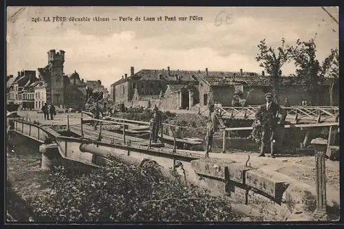 AK La Fère /Aisne, Perte de Laon et Pont sur l`Oise après la dévastation