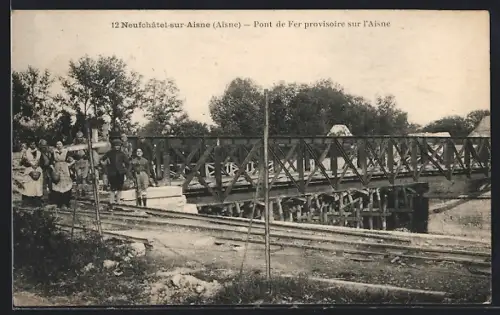 AK Neufchâtel-sur-Aisne /Aisne, Pont de Fer provisoire sur l`Aisne