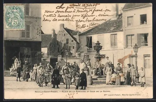 AK Neuilly-Saint-Front, Place de la Fontaine et Cour de la Guivry