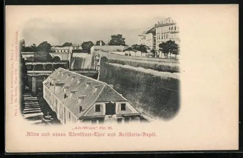AK Alt-Wien, Altes und neues Kärntner-Thor und Artillerie-Depôt