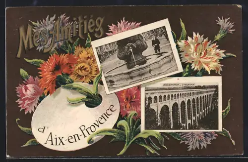 AK Aix-en-Provence, Mes Amitiés d`Aix-en-Provence avec fleurs et vues locales