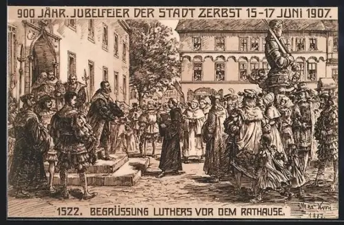 Künstler-AK Zerbst, 900 jähr. Jubelfeier 1907, Begrüssung Luthers vor dem Rathause 1522