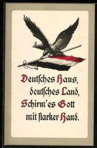 AK Deutsches Haus, deutsches Land, Schirm` es Gott mit starker Hand, Reichsadler mit der Fahne