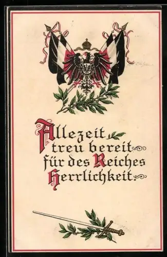 AK Allezeit treu bereit für des Reiches Herrlichkeit, preussischer Adler und Fahnen