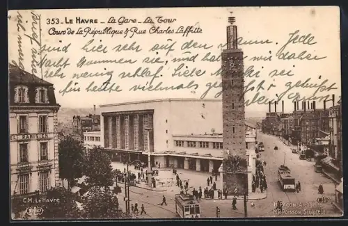 AK Le Havre, La Gare, La Tour, Cours de la République & Rue Charles Laffitte, Strassenbahn