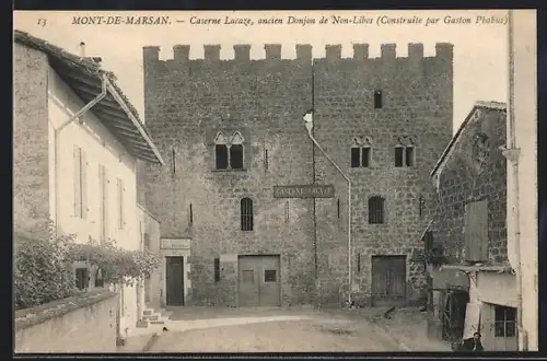 AK Mont-de-Marsan, Caserne Lacaze, ancien Donjon de Non-Libos, Construit par Gaston Phoebus