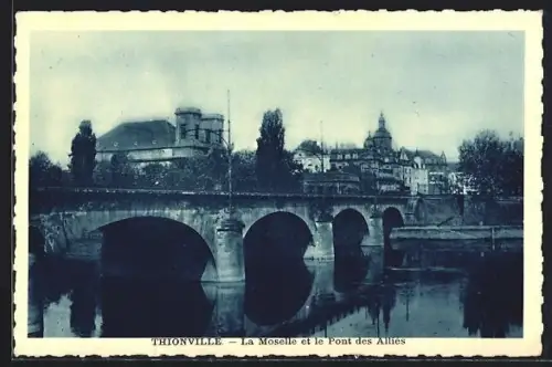 AK Thionville, La Moselle et le Pont des Alliés