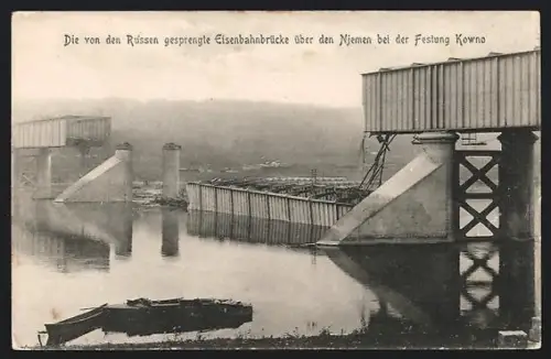 AK Kowno /Njemen, Von den Russen gesprengte Eisenbahnbrücke über den Njemen bei der Festung Kowno