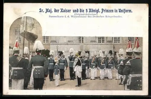 AK Sr. Maj. der Kaiser und die fünf Königlichen Prinzen in Uniform