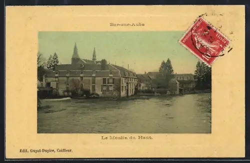 AK Bar-sur-Aube, Le Moulin du Haut