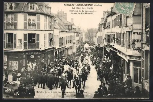 AK Nogent-sur-Seine /Aube, La Rue des Ponts, Souvenir de la Cavalcade, Entrée du Roi Henri IV