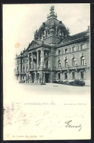 AK Strasbourg i. Els., Kaiserpalast, Mittelbau