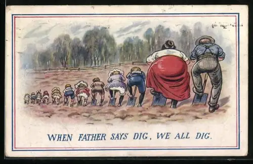Künstler-AK Eltern und Kinder mit Schaufeln auf dem Feld, When father says dig, we all dig