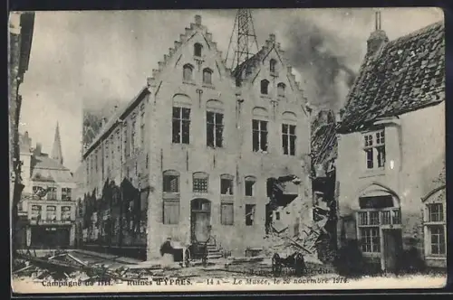 AK Ypres, Les Ruines, Le Musée, Campagne de 1914