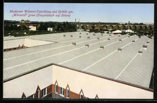 AK Moderner Weberei-Fabrikbau mit 10000qm, Wernerit grau, Doppeldach auch Beton, Reklame