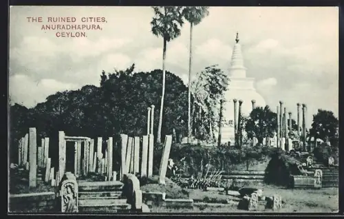 AK Anuradhapura /Ceylon, The ruined Cities