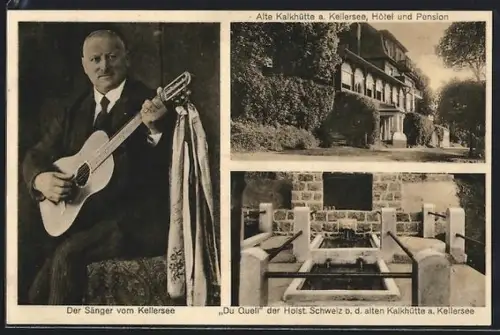 AK Kellersee, Alte Kalkhütte, Hotel und Pension, Sänger vom Kellersee, Quell der Holst. Schweiz