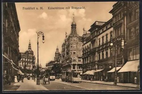 AK Frankfurt a. M., Rossmarkt und Kaiserstrasse mit Strassenbahn