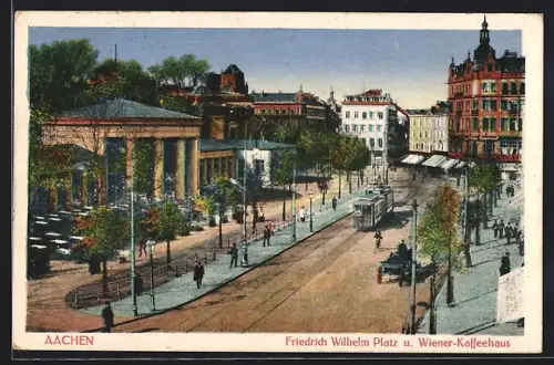 AK Aachen, Friedrich Wilhelm Platz und Wiener Kaffeehaus mit Strassenbahn