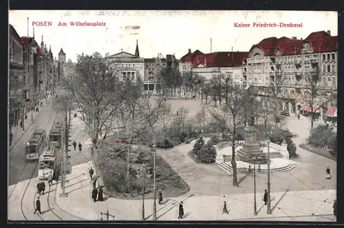 AK Posen-Poznan, am Wilhelmsplatz, Kaiser Friedrich-Denkmal, Strassenbahn