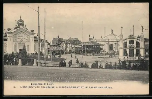 AK Liége, Exposition, L`Agriculture Francaise, l`Extreme-Orient et le Palais des Fetes, Ausstellung