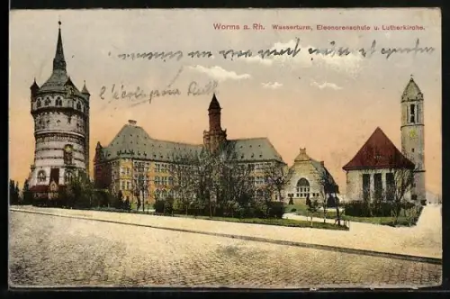 AK Worms a. Rh., Wasserturm, Eleonorenschule, Lutherkirche