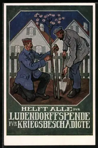 AK Helft alle zur Ludendorff-Spende für Kriegsbeschädigte, Invaliden pflanzen Baum