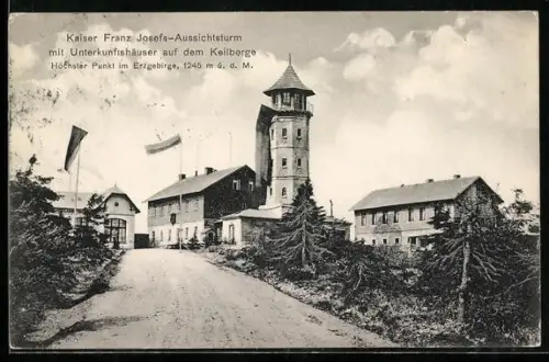 AK Keilberg /Erzgebirge, Kaiser Franz Josefs-Aussichtsturm mit Unterkunftshäuser