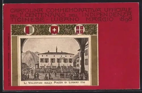 AK Lugano, 1 Centenario dell` Indipendenza Ticinese 1898, Li Volontari Sulla Piazza di Lugano 1798