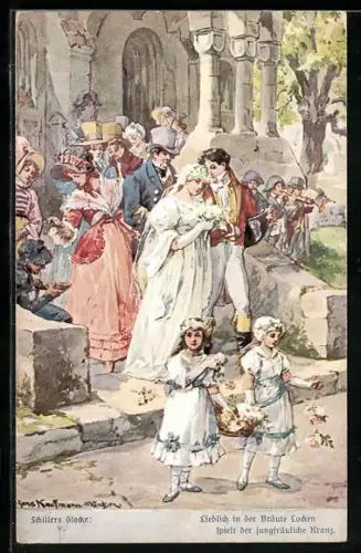 Künstler-AK Hans Kaufmann: Schillers Glocke, Lieblich in der Bräute Locken spielt der jungfrauliche Kranz