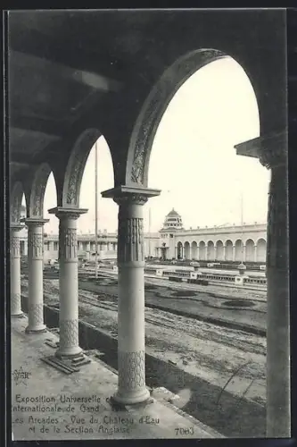 AK Gand, Exposition Universelle et internationale de Gand 1913, Les Arcades, Vue du Château d`Eau, Ausstellung