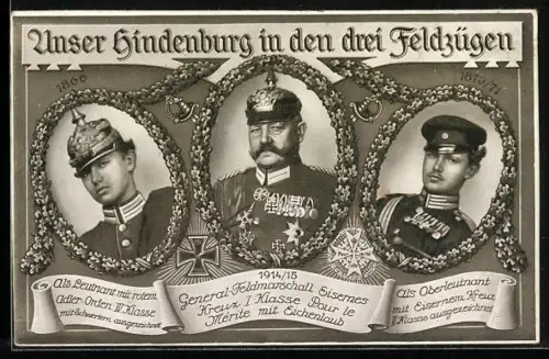 AK Unser Hindenburg in den drei Feldzügen, 1866, 1870 /71, 1914 /15