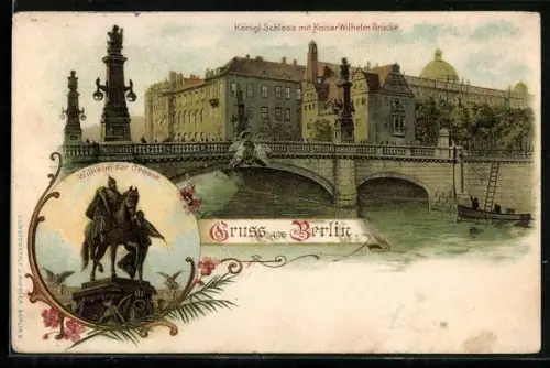 Lithographie Berlin, Königliches Schloss, Denkmal Wilhelms des Grossen und Kaiser-Wilhelm-Brücke