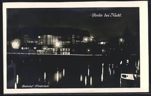 AK Berlin, Bahnhof Friedrichstrasse, Berlin bei Nacht