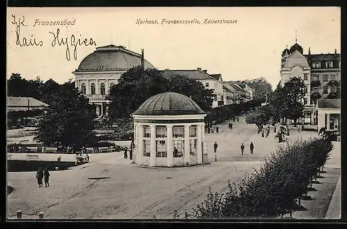 AK Franzensbad, Kurhaus und Franzensquelle mit Kaiserstrasse