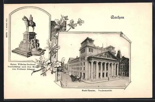AK Aachen, Kaiser Wilhelm-Denkmal und Vorderansicht des Stadt-Theaters