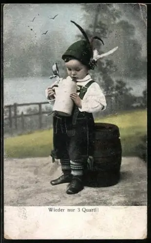 AK Wieder nur 3 Quartl!, ein kleiner Junge in Bayerischer Tracht schaut in den Bierkrug