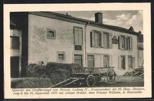 AK Rezonville, Quartier d. Grossherzogs v. Hessen, Ludwig IV., u. Prinz Wilhelm v. 6. bis 10. September 1870