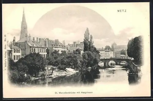 AK Metz, St. Marcellenbrücke mit Haagstrasse